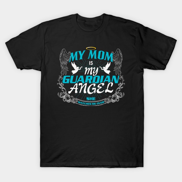 My Mom is My Guardian Angel T-shirt T-Shirt by The Printee Co